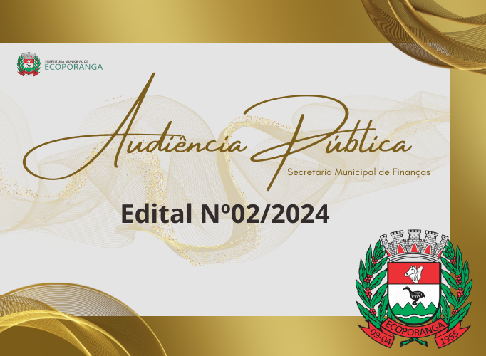 Edital de convocação Nº02/2024 - Audiência pública para apresentação do projeto de lei de diretrizes orçamentárias - LDO para exercício de 2025